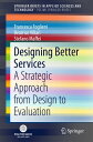 Designing Better Services A Strategic Approach from Design to Evaluation