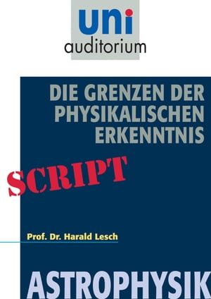 Die Grenzen der Physikalischen Erkenntnis Astrophysik