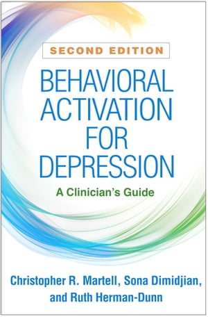 Behavioral Activation for Depression A Clinician 039 s Guide【電子書籍】 Christopher R. Martell, PhD, ABPP