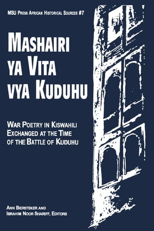 Mashairi ya Vita vya Kuduhu War Poetry in Kiswahili Exchanged at the Time of the Battle of Kuduhu