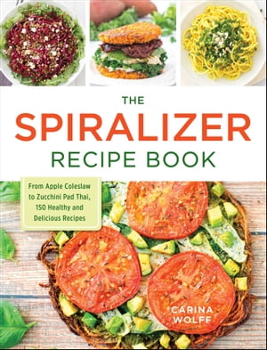 The Spiralizer Recipe Book