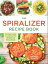 The Spiralizer Recipe Book From Apple Coleslaw to Zucchini Pad Thai, 150 Healthy and Delicious Recipes【電子書籍】[ Carina Wolff ]