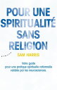 Pour une spiritualit? sans religion - Votre guide pour une pratique spirituelle rationnelle valid?e