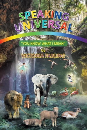 Speaking Universal You Know What I Mean 【電子書籍】 Victoria Fabling