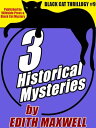 Black Cat Thrillogy #9: 3 Historical Mysteries by Edith Maxwell【電子書籍】[ Edith Maxwell ]