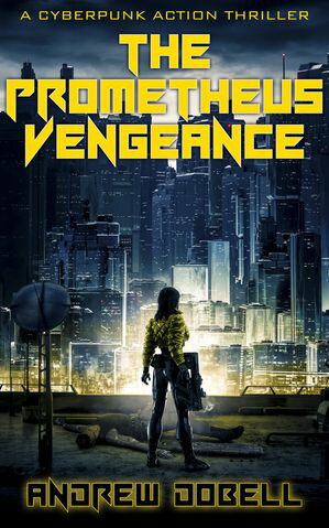 The Prometheus Vengeance A Cyberpunk Action Thriller