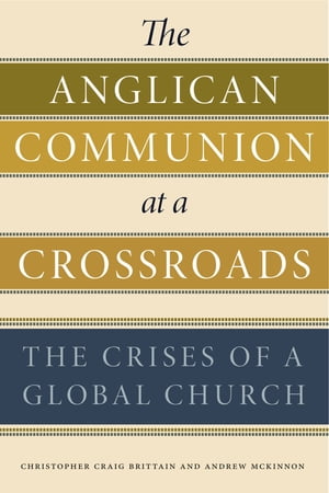 The Anglican Communion at a Crossroads The Crises of a Global Church