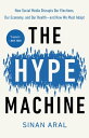 The Hype Machine How Social Media Disrupts Our Elections, Our Economy, and Our Health--and How We Must Adapt