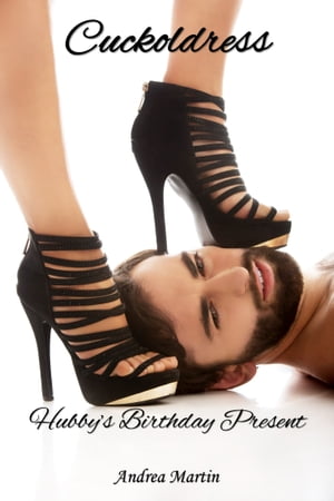 Cuckoldress: Hubby's Birthday PresentŻҽҡ[ Andrea Martin ]
