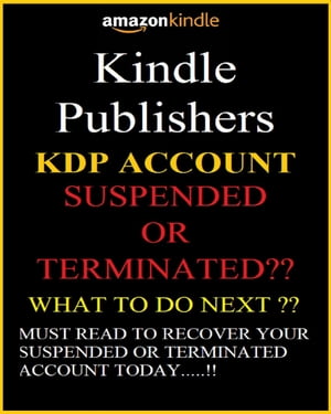 KDP Account Suspended Or Terminated ? What To Do Next ? How To Recover Your Acoount ?