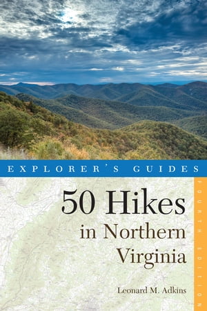 Explorer's Guide 50 Hikes in Northern Virginia: Walks, Hikes, and Back...