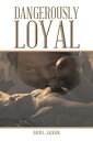 Dangerously Loyal【電子書籍】[ David L. Ja