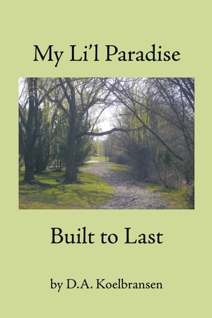 My Li'l Paradise Built to LastŻҽҡ[ D.A. Koelbransen ]