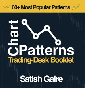 Chart Patterns Trading-Desk Booklet【電子書籍】 Satish Gaire