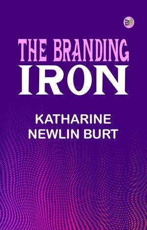 ŷKoboŻҽҥȥ㤨The Branding IronŻҽҡ[ Katharine Newlin Burt ]פβǤʤ158ߤˤʤޤ
