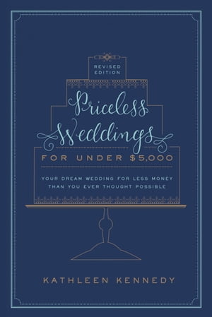 Priceless Weddings for Under $5,000 (Revised Edition)