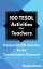 100 TESOL Activities for Teachers: Practical ESL/EFL Activities for the Communicative Classroom