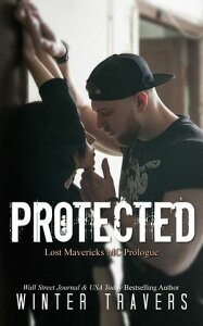 Protected A Lost Mavericks MC PrologueŻҽҡ[ Winter Travers ]