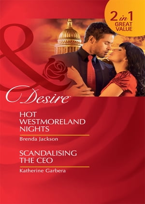 Hot Westmoreland Nights / Scandalizing The Ceo: Hot Westmoreland Nights / Scandalizing the CEO (Mills & Boon Desire)