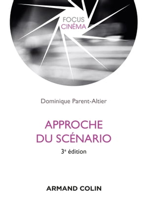 Approche du sc?nario - 3e ?d.【電子書籍】[ Dominique Parent-Altier ]