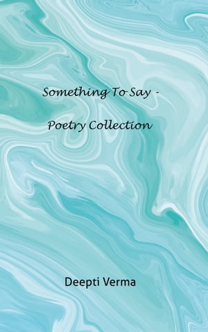 洋書, FICTION & LITERATURE Something to Say - Poetry collection Deepti Verma 