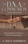 The D.N.A. of Communion Understanding Your God-Given Divine & Natural Authority【電子書籍】[ S. Sylvi S. Anderson ]