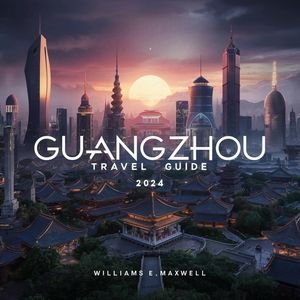 Guangzhou Travel Guide 2024