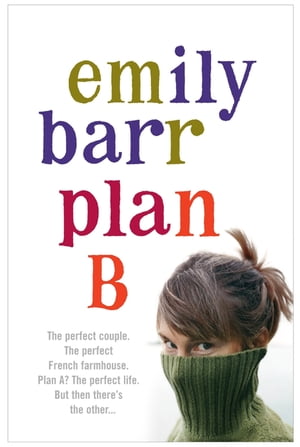 Plan B A gripping and moving novel with shocking twists【電子書籍】[ Emily Barr ]