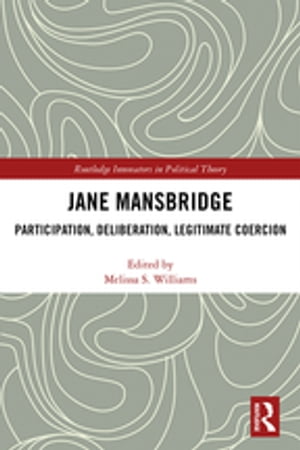 Jane Mansbridge Participation, Deliberation, Legitimate Coercion