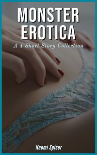 Monster Erotica: A 4 Short Story Collection