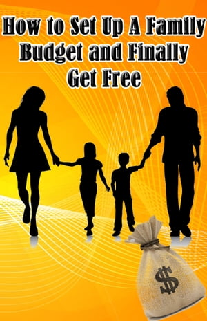 How to Set Up A Family Budget and Finally Get Free