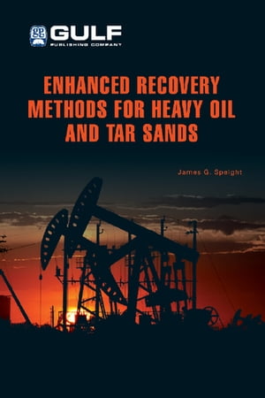 Enhanced Recovery Methods for Heavy Oil and Tar Sands