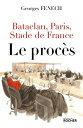 Bataclan, Paris, Stade de France : le proc?s【電子書籍】[ Georges Fenech ]