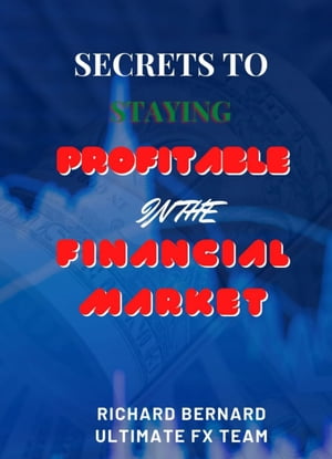 SECRETS TO STAYING PROFITABLE IN THE FINANCIAL MARKET