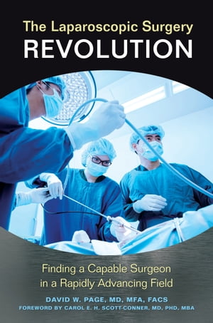 The Laparoscopic Surgery Revolution Finding a Capable Surgeon in a Rapidly Advancing Field