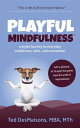 Playful Mindfulness a joyful journey to everyday confidence, calm, and connection【電子書籍】 Ted DesMaisons