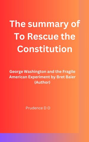 The summary of To Rescue the Constitution