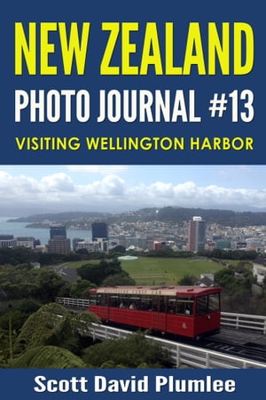 New Zealand Photo Journal #13: Visiting Wellingt