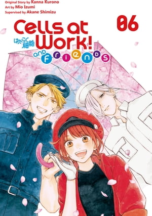 Cells at Work and Friends! 6