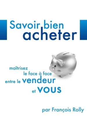 Savoir Bien Acheter【電子書籍】[ Fran?ois Rolly ]
