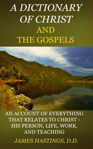 A Dictionary of Christ and the Gospels