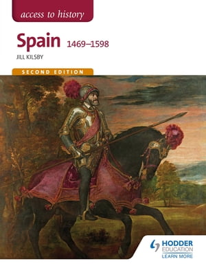 Access to History: Spain 1469-1598 Second EditionŻҽҡ[ Jill Kilsby ]