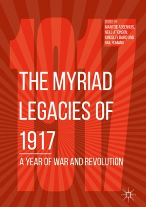 The Myriad Legacies of 1917 A Year of War and RevolutionŻҽҡ