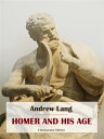 Homer and his Age【電子書籍】[ Andrew Lang