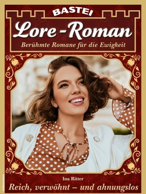 Lore-Roman 115 Reich, verw hnt - und ahnungslos【電子書籍】 Ina Ritter