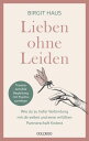 Lieben ohne Leiden Wie du zu tiefer Verbindung mit dir selbst und einer erf?llten Partnerschaft findest. Mit Psychosynthese das innere Kind heilen und gl?ckliche Beziehungen aufbauen