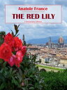 The Red Lily【電子書籍】[ Anatole France ]