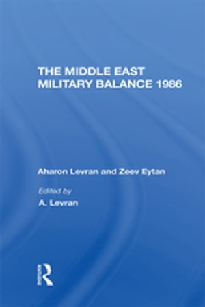 The Middle East Military Balance 1986【電子書籍】[ Aharon Levran ]