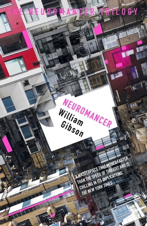 Neuromancer The groundbreaking cyberpunk thriller【電子書籍】[ William Gibson ]