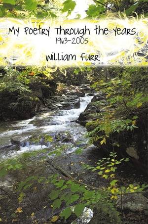 My Poetry Through the Years 1963-2005Żҽҡ[ William Furr ]